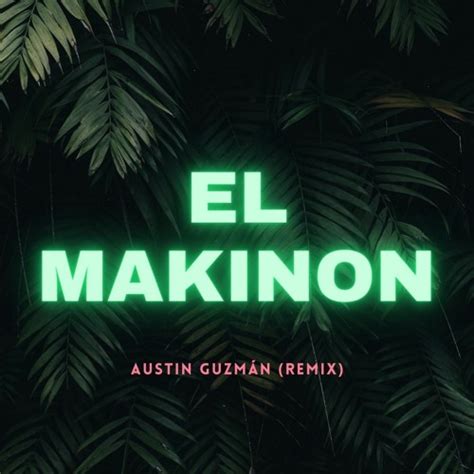 Stream EL MAKINON - KAROL G X MARÍAH ANGELIQ X AUSTIN GUZMÁN (REMIX) by ...