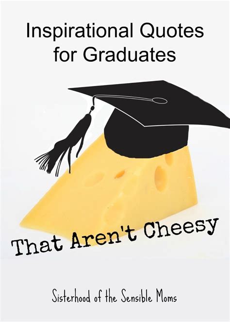 Inspirational Quotes for Graduates That Aren't Cheesy - Sisterhood of the Sensible Moms ...