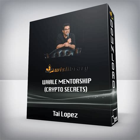 Tai Lopez - Whale Mentorship (Crypto Secrets) - Wisdom Library