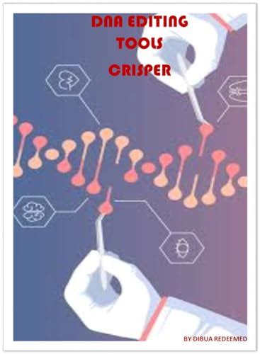 DNA EDITING TOOLS : CRISPER by Dibua Redeemed | Goodreads