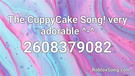 The CuppyCake Song! very adorable ^-^ Roblox ID - Roblox music codes