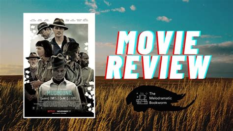 Mudbound | Movie Review – The Melodramatic Bookworm