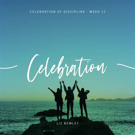 Celebration of Discipline Week 12: Celebration — Onelife