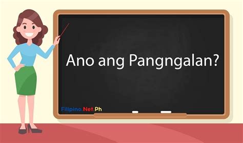 Ano ang Pangngalan? Uri at Nga Halimbawa