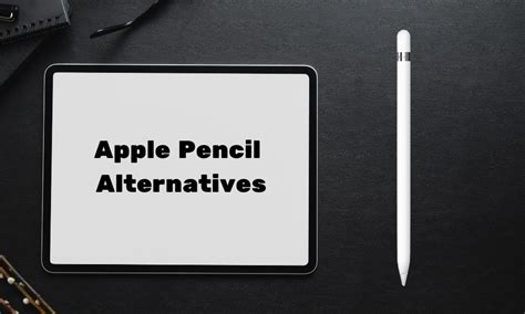 12 Apple Pencil Alternatives of 2023 (Affordable) - Solution Suggest