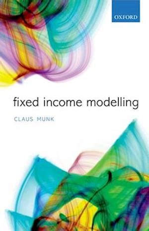 Få Fixed Income Modelling af Claus Munk som Hardback bog på engelsk - 9780199575084