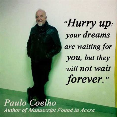 Hurry Up, Your Dreams Are Waiting For You, But They Will Not Wait ...