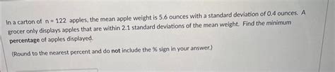 Solved In a carton of n=122 apples, the mean apple weight is | Chegg.com