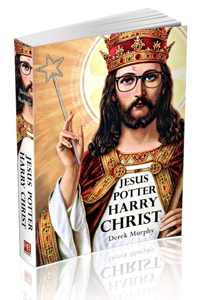 The Truth about Harry Potter and Jesus: Religious symbolism, controversy and theology in JK ...