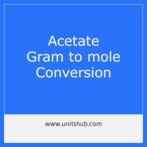 Gram to mole Conversion CH3COO (Acetate) - UnitsHub