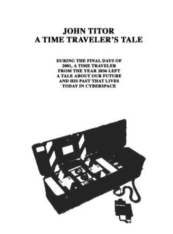 John Titor, A Time Traveler's Tale by John Titor | Goodreads