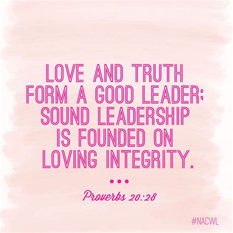 Love and truth form a good leader; sound leadership is founded on ...