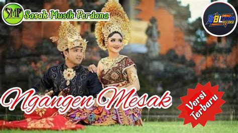 Sasak NGANGEN MESAK | Versi Terbaru | music by SBL Studio Record - YouTube