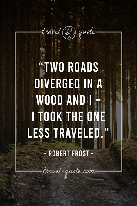 Robert Frost | Two roads diverged in a wood and I - I took the one less ...