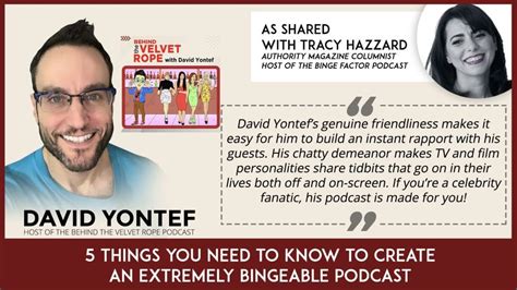 David Yontef of the Behind the Velvet Rope Podcast: Be a Fan and Have Fun to Create a Bingeable ...