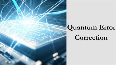 Quantum Error Correction