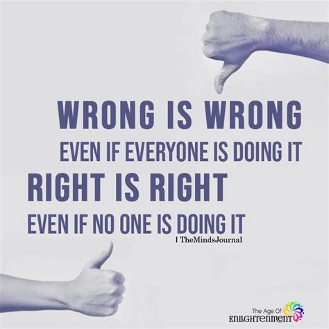 Wrong Is Wrong Even If Everyone Is Doing It | Inspirational quotes with images, Uplifting quotes ...