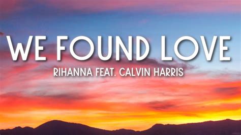 We Found Love - Rihanna ft. Calvin Harris (Lyrics) 🎵 | Calvin harris lyrics, We found love, Rihanna