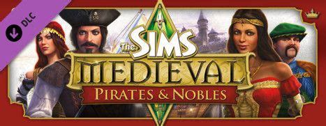 The Sims: Medieval - Pirates & Nobles (2011) - MobyGames