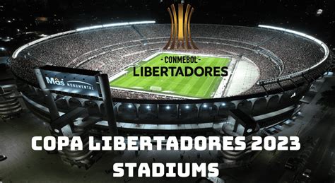 Copa Libertadores 2023 stadiums