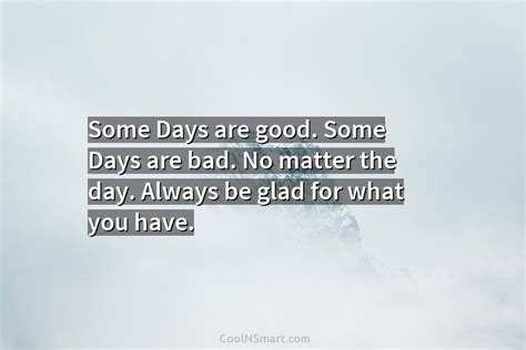 Quote: Some Days are good. Some Days are... - CoolNSmart