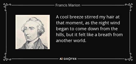 Francis Marion quote: A cool breeze stirred my hair at that moment, as...