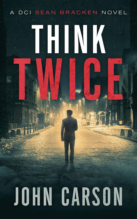 Think Twice (DCI Sean Bracken #2) by John Carson | Goodreads