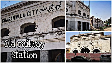 Gujranwala old railway station 2021 |gujranwala punjab pakistan |historical places - YouTube