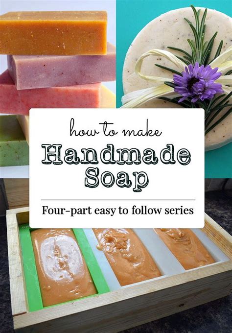 Learn how to make handmade & natural soap with this four-part series ...