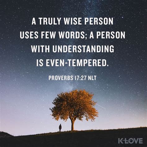 K-LOVE's Verse of the Day. A truly wise person uses few words; a person ...