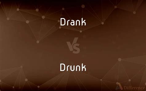 Drank vs. Drunk — What’s the Difference?