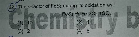 22, The n-factor of FeS2 during its oxidation as (4) 8