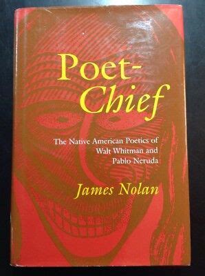 Poet-Chief Native American Poetics Of Walt Whitman Pablo Neruda James Nolan HCDJ | eBay