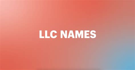 LLC Names: How To Choose a Name for Your LLC (2023)