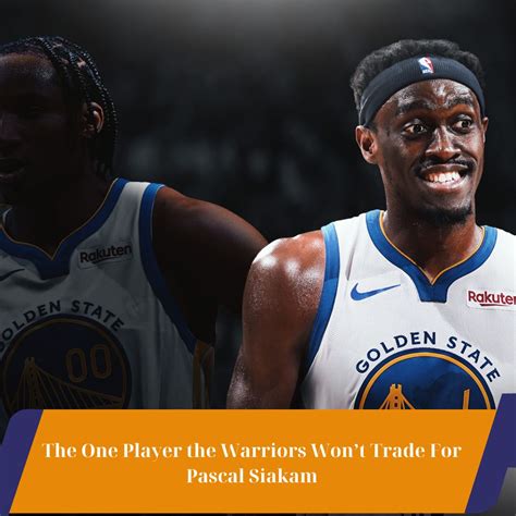 The One Player the Warriors Won’t Trade For Pascal Siakam - Sport News