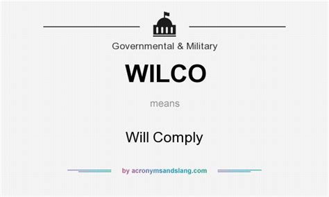 WILCO - Will Comply in Governmental & Military by AcronymsAndSlang.com