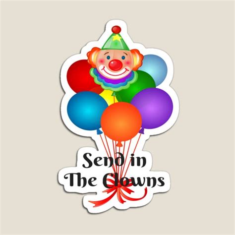 Send In The Clowns Gifts & Merchandise | Redbubble