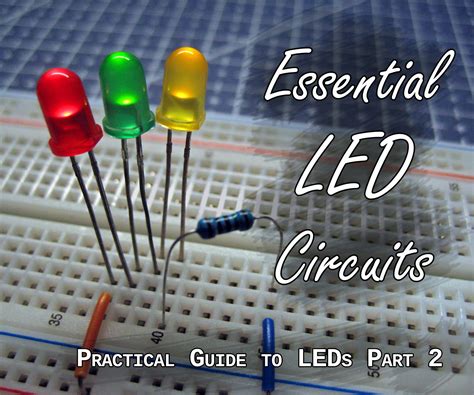 Practical Guide to LEDs 2 - Essential Circuits : 7 Steps (with Pictures ...