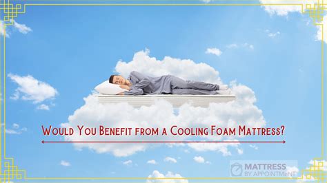 Would You Benefit from a Cooling Foam Mattress?