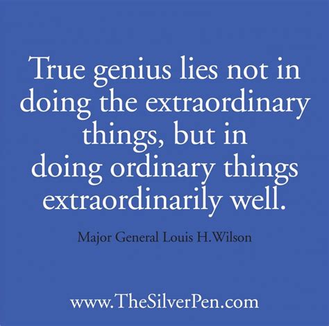 quotes about genius | Funny Genius Quotes: True Genius Lies Not In Doing The Extraordinary ...