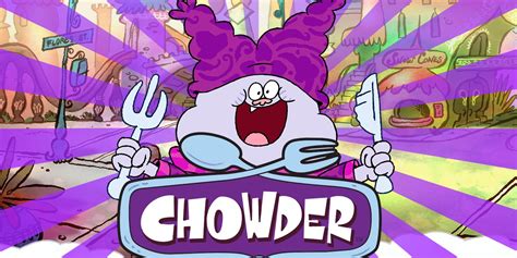 Chowder: Cartoon Network's Underrated Modern Classic