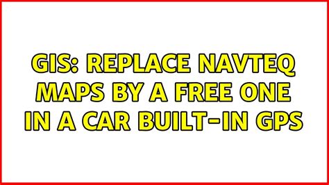 GIS: Replace Navteq maps by a free one in a car built-in GPS (2 Solutions!!) - YouTube