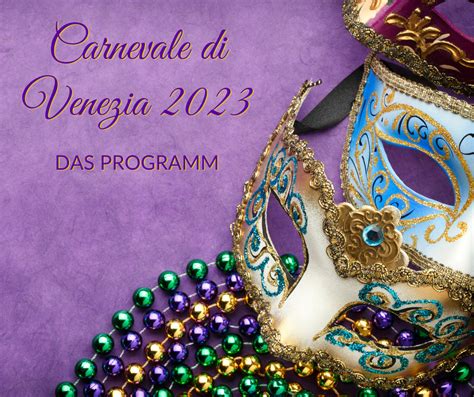 Carnevale di Venezia 2023 - das Programm - venedig-magazin.com