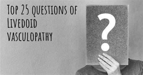 Livedoid vasculopathy top 25 questions - Livedoid vasculopathy Map ...