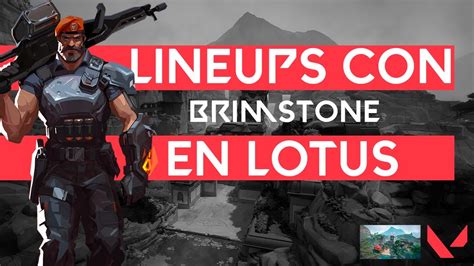 LINEUPS CON BRIMSTONE EN LOTUS │ VALORANT - YouTube