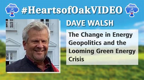 Dave Walsh - The Change in Energy Geopolitics and the Looming Green ...