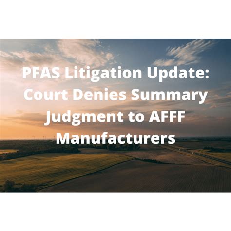 PFAS Litigation Update: Court Denies Summary Judgment to AFFF ...