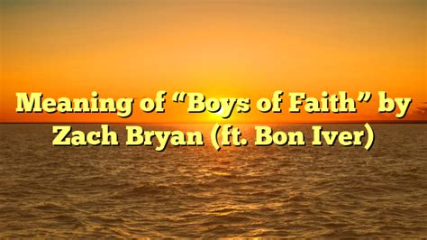 Meaning of "Boys of Faith" by Zach Bryan (ft. Bon Iver) - Song Meanings and Facts