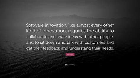 Bill Gates Quote: “Software innovation, like almost every other kind of ...