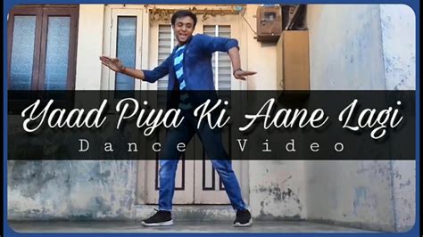 Yaad Piya Ki Aane Lagi | Dance Video | Cover By Sohil Suthar - YouTube